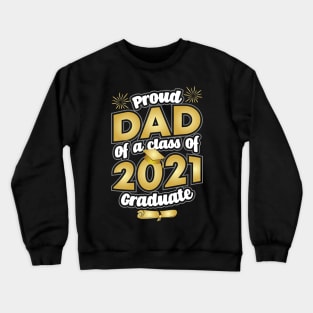 Proud Dad of a 2021 Graduate Graduation Crewneck Sweatshirt